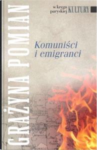 Komuniści i emigranci. Autor: Grażyna Pomian. Dobreksiazki.pl Okładka książki Komuniści i emigranci