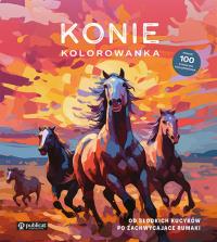 Konie. Kolorowanka. Od słodkich kucyków po zachwycające rumaki. Autor: Opracowanie zbiorowe. Dobreksiazki.pl Okładka książki Konie. Kolorowanka. Od słodkich kucyków po zachwycające rumaki