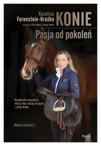 Konie. Pasja od pokoleń - uszkodzone. Autor: Karolina Ferenstein-Kraśko. Dobreksiazki.pl Okładka książki Konie. Pasja od pokoleń - uszkodzone