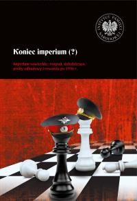 Okładka książki Koniec imperium (?). Imperium sowieckie: rozpad...