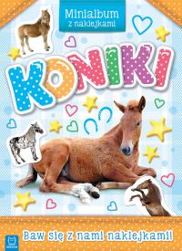 Koniki. Minialbum z naklejkami. Autor: Opracowanie zbiorowe. Dobreksiazki.pl Okładka książki Koniki. Minialbum z naklejkami
