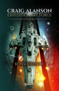 Konsekwencje. Expeditionary Force. Tom 16. Autor: Alanson Craig. Dobreksiazki.pl Okładka książki Konsekwencje. Expeditionary Force. Tom 16