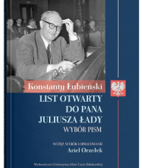 Konstanty Łubieński: List otwarty do Pana.... Autor: red. Ariel Orzełek. Dobreksiazki.pl Okładka książki Konstanty Łubieński: List otwarty do Pana...
