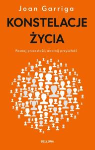 Konstelacje życia. Poznaj przeszłość, uwolnij przyszłość. Autor: Garriga Joan. Dobreksiazki.pl Okładka książki Konstelacje życia. Poznaj przeszłość, uwolnij przyszłość