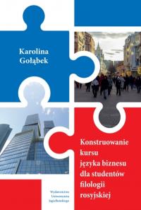 Konstruowanie kursu języka biznesu dla studentów filologii rosyjskiej. Autor: Gołąbek Karolina. Dobreksiazki.pl Okładka książki Konstruowanie kursu języka biznesu dla studentów filologii rosyjskiej