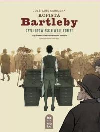 Kopista Bartleby, czyli opowieść o Wall Street. Autor: Jose-Luis Munuera. Dobreksiazki.pl Okładka książki Kopista Bartleby, czyli opowieść o Wall Street