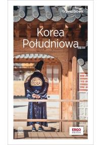 Korea Południowa. Travelbook. Wydanie 1. Autor: Kaźmierczak Aleksandra. Dobreksiazki.pl Okładka książki Korea Południowa. Travelbook. Wydanie 1