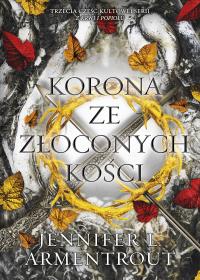 Korona ze złoconych kości. Autor: Armentrout Jennifer L.. Dobreksiazki.pl Okładka książki Korona ze złoconych kości