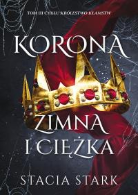 Korona zimna i ciężka. Autor: Stark Stacia. Dobreksiazki.pl Okładka książki Korona zimna i ciężka