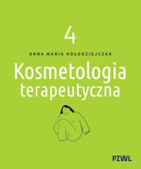 Kosmetologia terapeutyczna tom 4. Autor: Kołodziejczak Anna Maria. Dobreksiazki.pl Okładka książki Kosmetologia terapeutyczna tom 4