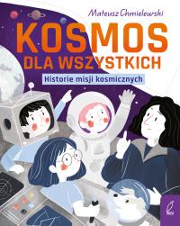 Okładka książki Kosmos dla wszystkich. Młodzi Odkrywcy