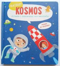 Kosmos. Dlaczego? pytania i odpowiedzi dla maluchów. Autor: Opracowanie zbiorowe. Dobreksiazki.pl Okładka książki Kosmos. Dlaczego? pytania i odpowiedzi dla maluchów