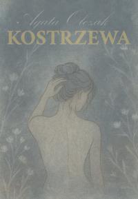 Kostrzewa. Autor: Olczak Agata. Dobreksiazki.pl Okładka książki Kostrzewa