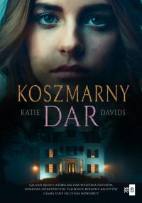 Koszmarny dar. Autor: Katie Davids. Dobreksiazki.pl Okładka książki Koszmarny dar