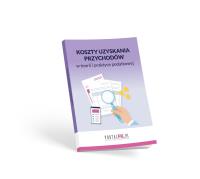 Okładka książki Koszty uzyskania przychodów w teorii i praktyce...