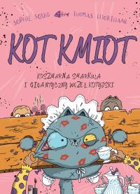 Kot Kmiot. Autor: Sophie Souid, Thomas Hjorthaab. Dobreksiazki.pl Okładka książki Kot Kmiot