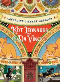 Kot Leonarda do Vinci wyd. 2025. Autor: Murdock Catherine Gilbert. Dobreksiazki.pl Okładka książki Kot Leonarda do Vinci wyd. 2025