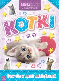 Kotki. Minialbum z naklejkami. Autor: Opracowanie zbiorowe. Dobreksiazki.pl Okładka książki Kotki. Minialbum z naklejkami