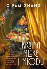 Kraina mleka i miodu. Autor: Znak Horyzont. Dobreksiazki.pl Okładka książki Kraina mleka i miodu