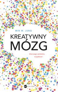 Kreatywny mózg. Autor: Jung Min W.. Dobreksiazki.pl Okładka książki Kreatywny mózg