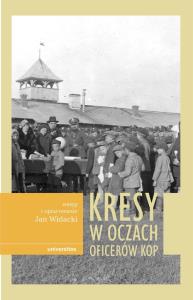 Kresy w oczach oficerów KOP. Autor: Widacki Jan. Dobreksiazki.pl Okładka książki Kresy w oczach oficerów KOP
