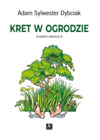 Kret w ogrodzie. Autor: Adam Sylwester Dybciak. Dobreksiazki.pl Okładka książki Kret w ogrodzie