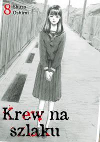 Krew na szlaku. Tom 08. Autor: Oshimi Shuzo. Dobreksiazki.pl Okładka książki Krew na szlaku. Tom 08