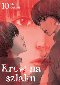 Krew na szlaku. Tom 10. Autor: Oshimi Shuzo. Dobreksiazki.pl Okładka książki Krew na szlaku. Tom 10