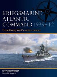 Kriegsmarine Atlantic Command 1939-42. Autor: Paterson Lawrence. Dobreksiazki.pl Okładka książki Kriegsmarine Atlantic Command 1939-42