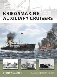 Kriegsmarine Auxiliary Cruisers. Autor: Gordon Williamson. Dobreksiazki.pl Okładka książki Kriegsmarine Auxiliary Cruisers