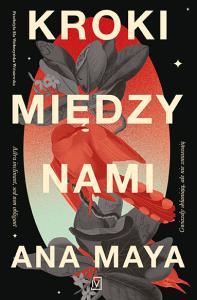 Kroki między nami. Autor: Ana Maya. Dobreksiazki.pl Okładka książki Kroki między nami