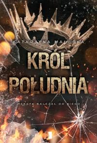 Król południa. Autor: Katarzyna Małecka. Dobreksiazki.pl Okładka książki Król południa