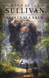 Królewska krew. Cykl Odkrycia Riyrii. Tom 1. Autor: Sullivan Michael J.. Dobreksiazki.pl Okładka książki Królewska krew. Cykl Odkrycia Riyrii. Tom 1