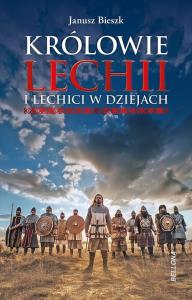 Królowie Lechii i Lechici w dziejach. Autor: Bieszk Janusz. Dobreksiazki.pl Okładka książki Królowie Lechii i Lechici w dziejach