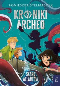 Kroniki Archeo T.2 Skarb Atlantów. Autor: Stelmaszyk Agnieszka. Dobreksiazki.pl Okładka książki Kroniki Archeo T.2 Skarb Atlantów