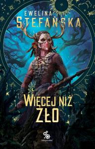Kroniki traw T.1 Więcej niż zło. Autor: Ewelina Stefańska. Dobreksiazki.pl Okładka książki Kroniki traw T.1 Więcej niż zło