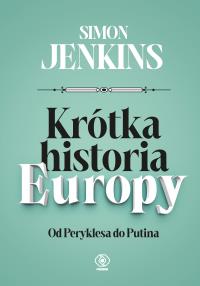 Krótka historia Europy. Autor: Jenkins Simon. Dobreksiazki.pl Okładka książki Krótka historia Europy