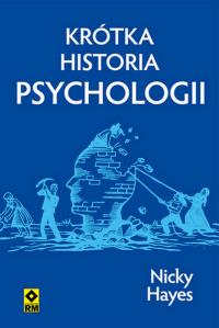 Krótka historia psychologii. Autor: Hayes Nicky. Dobreksiazki.pl Okładka książki Krótka historia psychologii