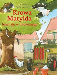 Krowa Matylda bawi się w chowanego BR. Autor: Alexander Steffensmeier. Dobreksiazki.pl Okładka książki Krowa Matylda bawi się w chowanego BR