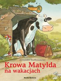 Krowa Matylda na wakacjach BR. Autor: Alexander Steffensmeier. Dobreksiazki.pl Okładka książki Krowa Matylda na wakacjach BR
