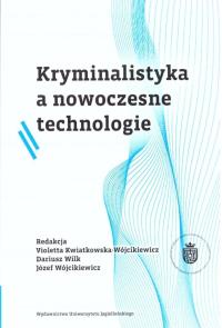 Kryminalistyka a nowoczesne technologie BR. Autor: red. Violetta Kwiatkowska-Wójcikiewicz, Dariusz W. Dobreksiazki.pl Okładka książki Kryminalistyka a nowoczesne technologie BR