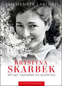 Krystyna Skarbek. Wciąż tajemnicza agentka. Autor: Jan Henryk Larecki. Dobreksiazki.pl Okładka książki Krystyna Skarbek. Wciąż tajemnicza agentka