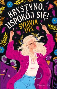 Krystyno, uspokój się!. Autor: Dec Sylwia. Dobreksiazki.pl Okładka książki Krystyno, uspokój się!