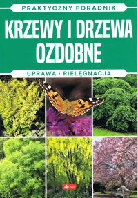 Krzewy i drzewa ozdobne. Praktyczny poradnik - uszkodzone. Autor: Michał Mazik. Dobreksiazki.pl Okładka książki Krzewy i drzewa ozdobne. Praktyczny poradnik - uszkodzone