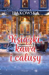 Książki, kawa i całusy. Autor: Hakowska Monika. Dobreksiazki.pl Okładka książki Książki, kawa i całusy