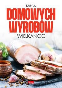 Księga domowych wyrobów - Wielkanoc - uszkodzone. Autor: Opracowanie zbiorowe. Dobreksiazki.pl Okładka książki Księga domowych wyrobów - Wielkanoc - uszkodzone