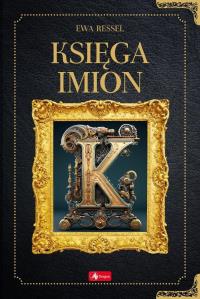 Księga Imion. Autor: Ressel Ewa. Dobreksiazki.pl Okładka książki Księga Imion