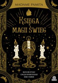Księga magii świec. Skuteczne rytuały i zaklęcia wykorzystujące wosk i płomień. Autor: Madame Pamita. Dobreksiazki.pl Okładka książki Księga magii świec. Skuteczne rytuały i zaklęcia wykorzystujące wosk i płomień