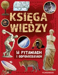 Księga wiedzy w pytaniach i odpowiedziach. Autor: Skrok Anna, Marek Czowgan. Dobreksiazki.pl Okładka książki Księga wiedzy w pytaniach i odpowiedziach