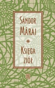 Księga ziół. Autor: Mrai Sndor. Dobreksiazki.pl Okładka książki Księga ziół
